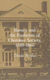 Slavery and the Evolution of Cherokee Society, 1540-1866