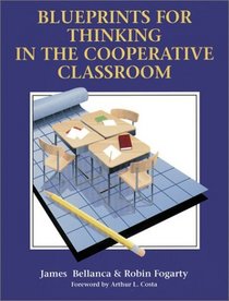 Blueprints for Thinking in the Cooperative Classroom
