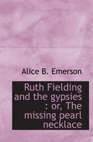 Ruth Fielding and the gypsies : or, The missing pearl necklace