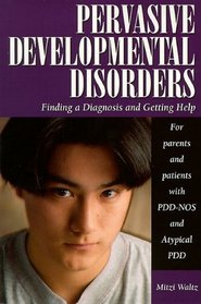Pervasive Developmental Disorders: Finding a Diagnosis and Getting Help