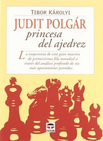Judit Polgar Princesa Del Ajedrez/ Judit Polgar. The Princess of Chess (Spanish Edition)