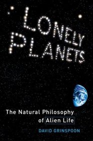 Lonely Planets : The Natural Philosophy of Alien Life