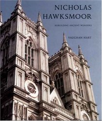Nicholas Hawksmoor: Rebuilding Ancient Wonders (Paul Mellon Centre for Studies in Britis)
