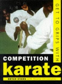 Get to Grips With Competition Karate: A Guide to Training for Competition