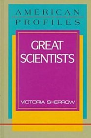 Great Scientists (American Profiles)