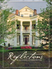 Reflections: Homes and history of Columbus, Mississippi