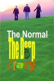 The Normal, the Deep, and the Crazy