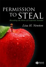 Permission to Steal: Revealing the Roots of Corporate Scandal--An Address to My Fellow Citizens (Blackwell Public Philosophy Series)