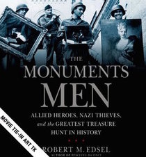 The Monuments Men: Allied Heroes, Nazi Thieves, and the Greatest Treasure Hunt in History (Audio CD) (Abridged)