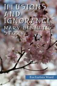 Illusions and Ignorance: Mary Bennet's Story