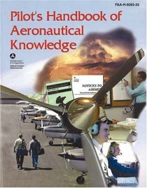 Pilot's Handbook of Aeronautical Knowledge : FAA-H-8083-25, December 2003 (FAA Handbooks series)