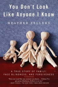 You Don't Look Like Anyone I Know: A True Story of Family, Face Blindness, and Forgiveness