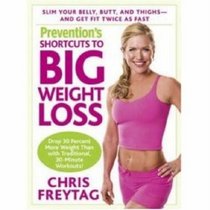 Prevention's Shortcuts to Big Weight Loss: Slim Your Belly, Butt, and Thighs--And Get Fit Twice as Fast