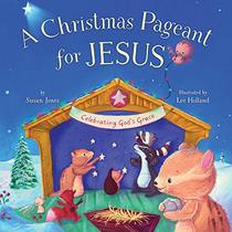 Christmas Pageant for Jesus: Celebrating God's Grace (Forest of Faith Books)