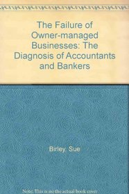 The Failure of Owner-managed Businesses: The Diagnosis of Accountants and Bankers