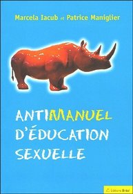 Antimanuel d'éducation sexuelle (French Edition)