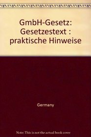 GmbH-Gesetz: Gesetzestext : praktische Hinweise (German Edition)