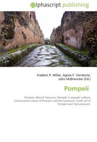 Pompeii: Pompeii, Mount Vesuvius, Pompeii in popular culture,  Conservation issues of Pompeii and Herculaneum, Erotic art  in Pompeii and Herculaneum