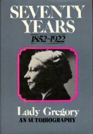 Seventy years: Being the autobiography of Lady Gregory