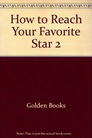 How To Reach/Fav. Stars (How to Reach Your Favorite Star)