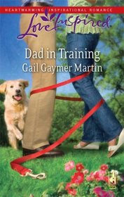 Dad in Training (Steeple Hill Love Inspired, No 514)