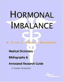 Hormonal Imbalance: A Medical Dictionary, Bibliography, And Annotated Research Guide To Internet References