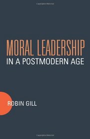 Moral Leadership in a Postmodern Age