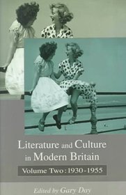 Literature and Culture in Modern Britain: 1930-1955 (Literture  Culture in Modern Britain)