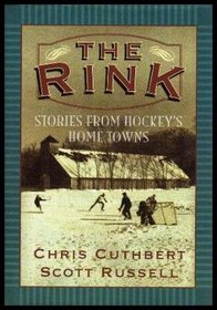The Rink: Stories from Hockey's Home Towns