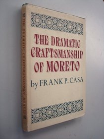 The Dramatic Craftsmanship of Moreto (Harvard Studies in Romance Languages)
