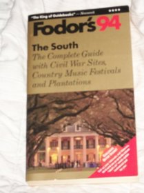 The South '94: The Complete Guide with Civil War Sites, Plantations and Country Music Festivals (Fodor's the South)