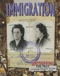 Immigration (Uncovering the Past: Analyzing Primary Sources)