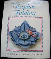 Miniature Book of Napkin Folding (The Miniature Book Series)