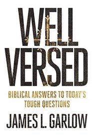 Well Versed: Biblical Answers to Today's Tough Issues