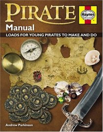Pirate Manual: Loads for Young Pirates to Make and Do