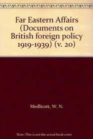 Documents on British Foreign Policy, 1919-39: Far Eastern Affairs, May, 1933-November, 1936 2nd Series, v. 20 (Documents on British foreign policy 1919-1939)