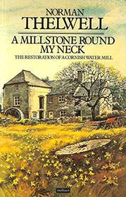 A Millstone Round My Neck: Restoration of a Cornish Water Mill