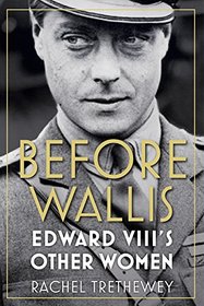 Before Wallis: Edward VIII's Other Women