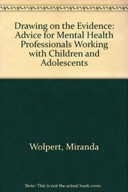 Drawing on the Evidence: Advice for Mental Health Professionals Working with Children and Adolescents