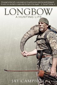 Longbow: A Hunting Life