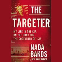 The Targeter: My Life in the CIA, on the Hunt for the Godfather of ISIS