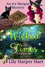 Wicked Times (An Ivy Morgan Mystery) (Volume 3)
