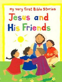 Jesus and His Friends (My Very First Bible Stories)