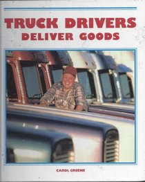 Truck Drivers Deliver Goods : Community Helpers Series