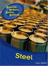 Steel (Recycle, Reduce, Reuse, Rethink)