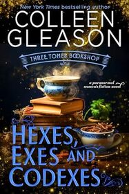Hexes, Exes and Codexes (Three Tomes Bookshop, Bk 4)