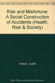 Risk And Misfortune: The Social Construction Of Accidents