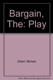 Bargain, The: Play