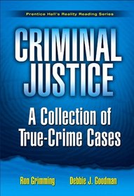 Criminal Justice: A Collection of True Crime Cases, Prentice Hall's Reality Reading Series