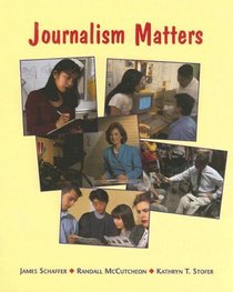 Journalism Matters, Student Text: Journalism Matters, Student Text